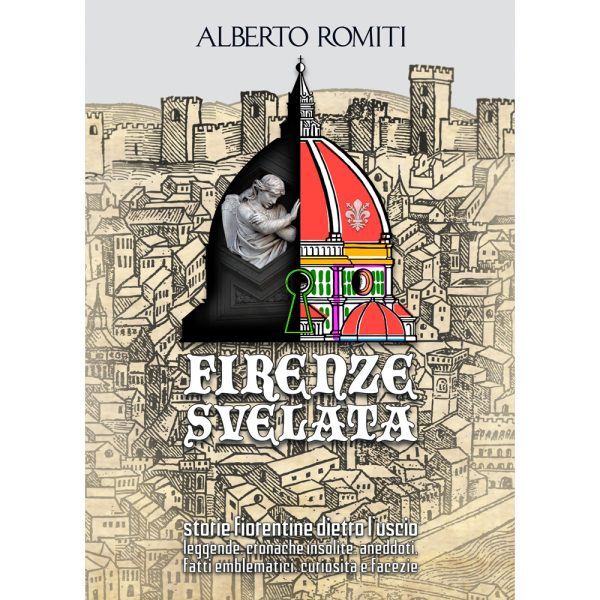 FIRENZE SVELATA  (storie fiorentine dietro l’uscio)